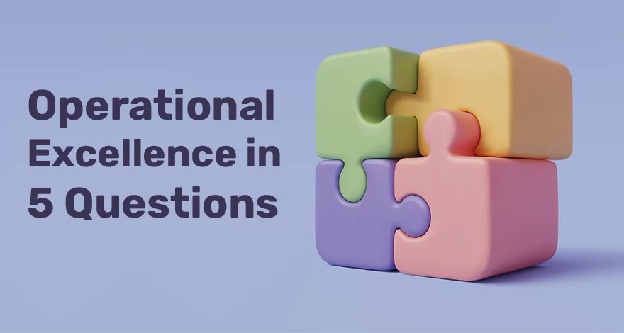 Operational Excellence in 5 Questions